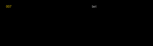 007 bet